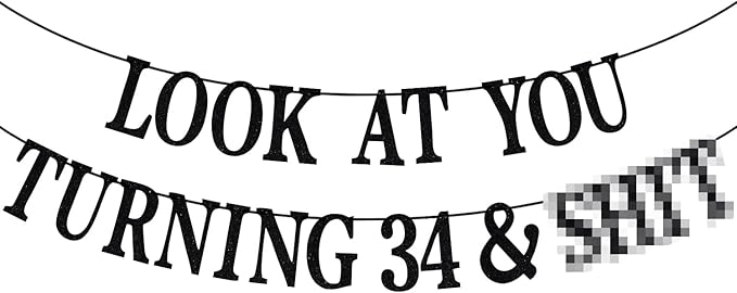 Black Glitter Look at You Turning 34 & Sh*t Banner, Happy 34th Birthday/Level 34 Unlocked/Cheers to 34 Years, Funny 34th Birthday Party Decorations Supplies