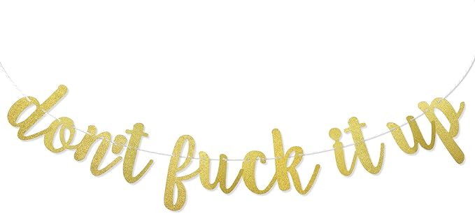 Don't Fuck It Up Banner, Farewell Party, Goodbye Party, Retirement Party Supplies (Gold Glitter)