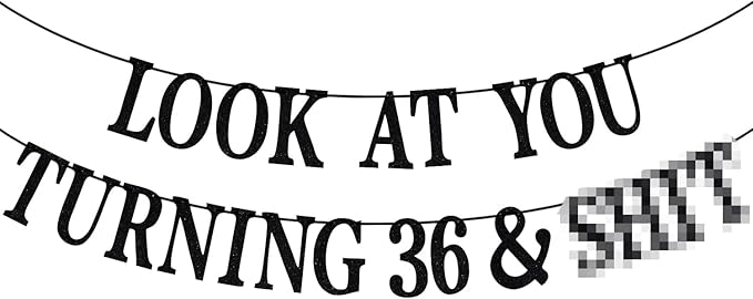 Black Glitter Look at You Turning 36 & Sh*t Banner, Happy 36th Birthday/Level 36 Unlocked/Cheers to 36 Years, Funny 36th Birthday Party Decorations Supplies
