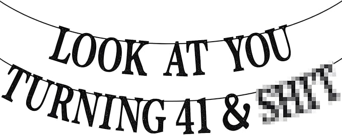 Black Glitter Look at You Turning 41 & Sh*t Banner, Happy 41st Birthday/Level 41 Unlocked/Cheers to 41 Years, Funny 41st Birthday Party Decorations Supplies