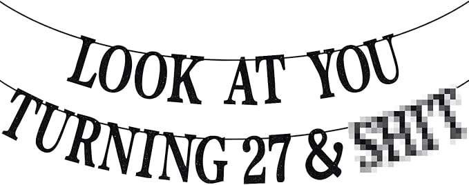 Black Glitter Look at You Turning 27 & Sh*t Banner, Happy 27th Birthday/Level 27 Unlocked/Cheers to 27 Years, Funny 27th Birthday Party Decorations Supplies