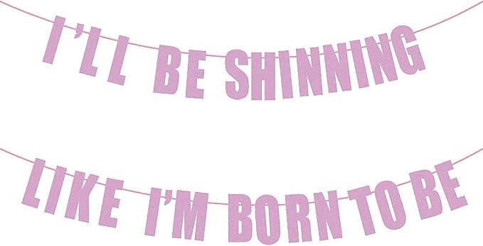 “I'LL BE SHINNING LIKE I'M BORN TO BE” Shine Like a Star Banner, Stage Performance & K-Pop Inspired Party Supplies for Birthday, Glitter Pink Purple Demon Party Decor, Hunters Concert Theme Celebration