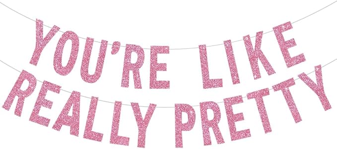 BEISHIDA Pink You're Like Really Pretty Glitter Banner,NO DIY, Pre-Strung Mean Girls Birthday Party Bachelorette Party Decorations,Birthday Gift for Girl