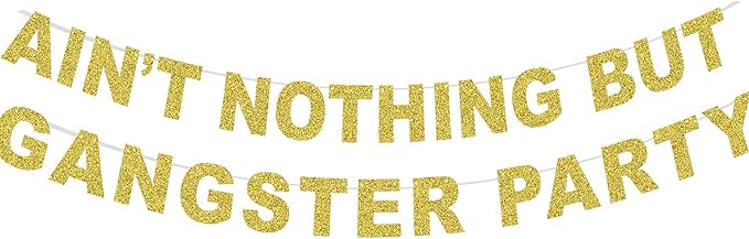 Ain't Nothing But A Gangster Party Banner , Ain't Nothig But A Gangsta Birthday Decorations,90's Hip Hop Disco theme 90s Party Supplies Decor (Gold Glitter)