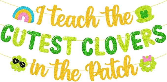 I Teach The Cutest Clovers In The Patch Banner St. Patrick’s Day Party Decorations for Irish School Classroom Home Celebration Shamrocks Lucky Saint Patrick’s Party Supplies（Gold and Green）