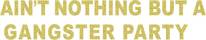 Ain't Nothing But A Gangster Party Banner , Ain't Nothig But A Gangsta Birthday Decorations,90's Hip Hop Disco theme 90s Party Supplies Decor (Gold Glitter)