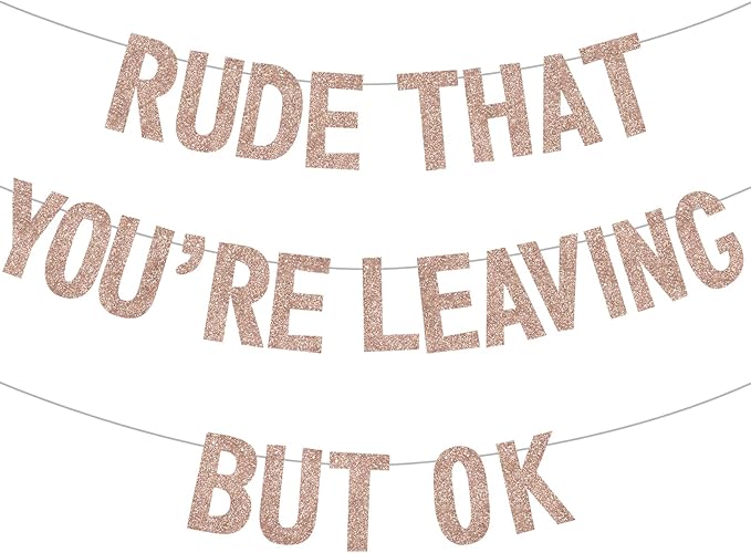 BEISHIDA Rose gold Rude that You're Leaving but ok Banner,Pre-Strung Coworker Leaving Banner,Glitter Retirement Going Away Goodbye Party Decorations, Graduation Party Supplies (No DIY）