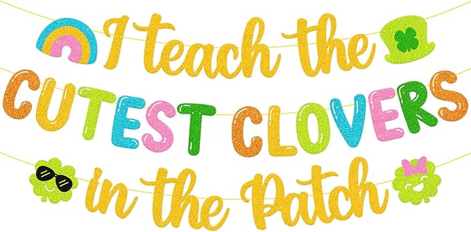 I Teach The Cutest Clovers In The Patch Banner St. Patrick’s Day Party Decorations for Irish School Classroom Home Celebration Shamrocks Lucky Saint Patrick’s Party Supplies (Colorful)