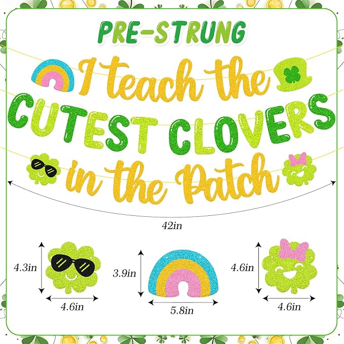I Teach The Cutest Clovers In The Patch Banner St. Patrick’s Day Party Decorations for Irish School Classroom Home Celebration Shamrocks Lucky Saint Patrick’s Party Supplies（Gold and Green）