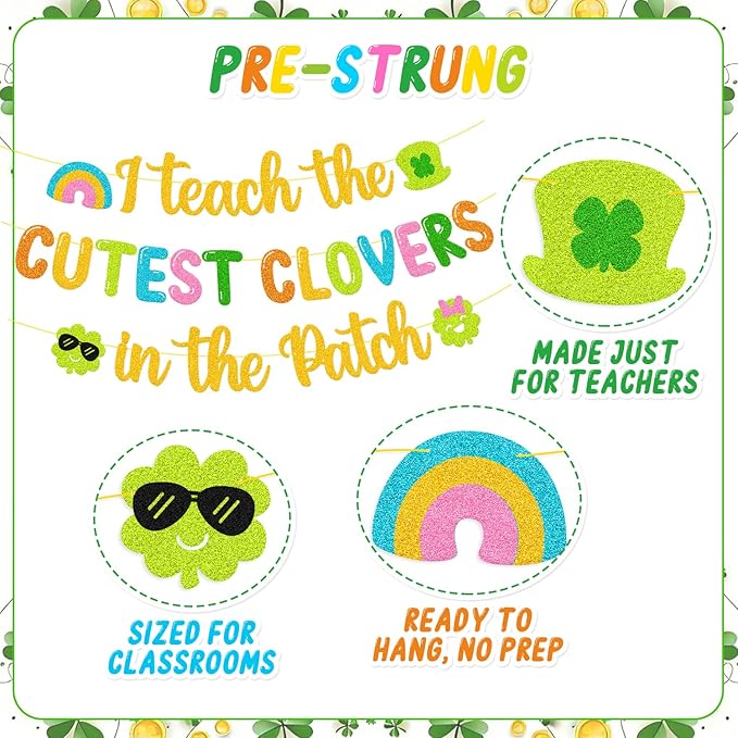 I Teach The Cutest Clovers In The Patch Banner St. Patrick’s Day Party Decorations for Irish School Classroom Home Celebration Shamrocks Lucky Saint Patrick’s Party Supplies (Colorful)