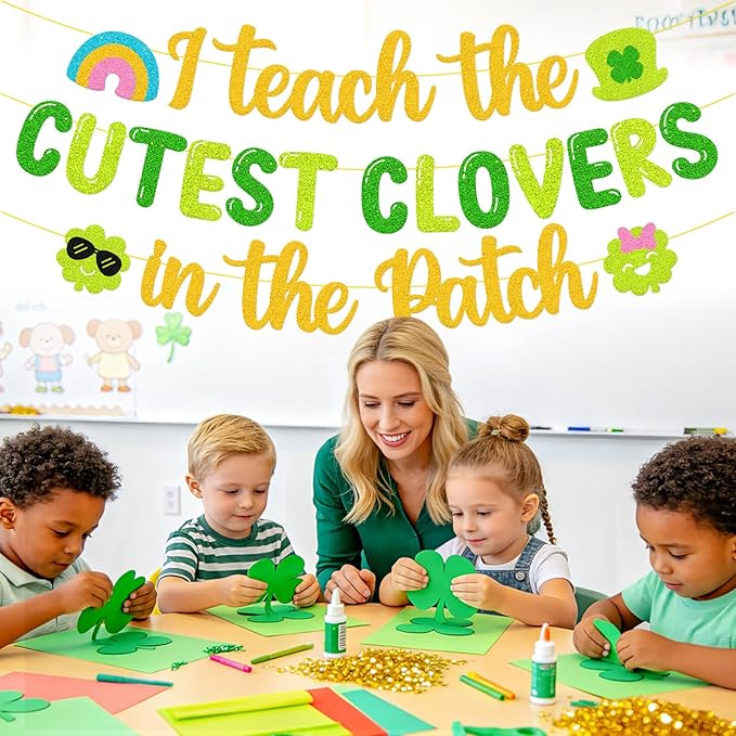 I Teach The Cutest Clovers In The Patch Banner St. Patrick’s Day Party Decorations for Irish School Classroom Home Celebration Shamrocks Lucky Saint Patrick’s Party Supplies（Gold and Green）