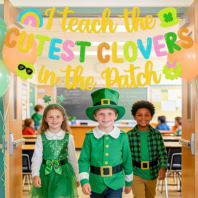 I Teach The Cutest Clovers In The Patch Banner St. Patrick’s Day Party Decorations for Irish School Classroom Home Celebration Shamrocks Lucky Saint Patrick’s Party Supplies (Colorful)