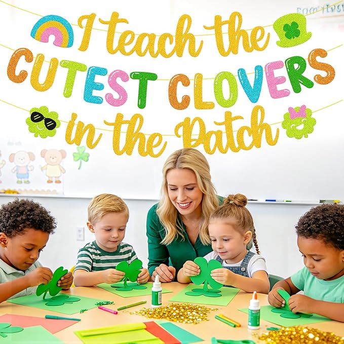 I Teach The Cutest Clovers In The Patch Banner St. Patrick’s Day Party Decorations for Irish School Classroom Home Celebration Shamrocks Lucky Saint Patrick’s Party Supplies (Colorful)